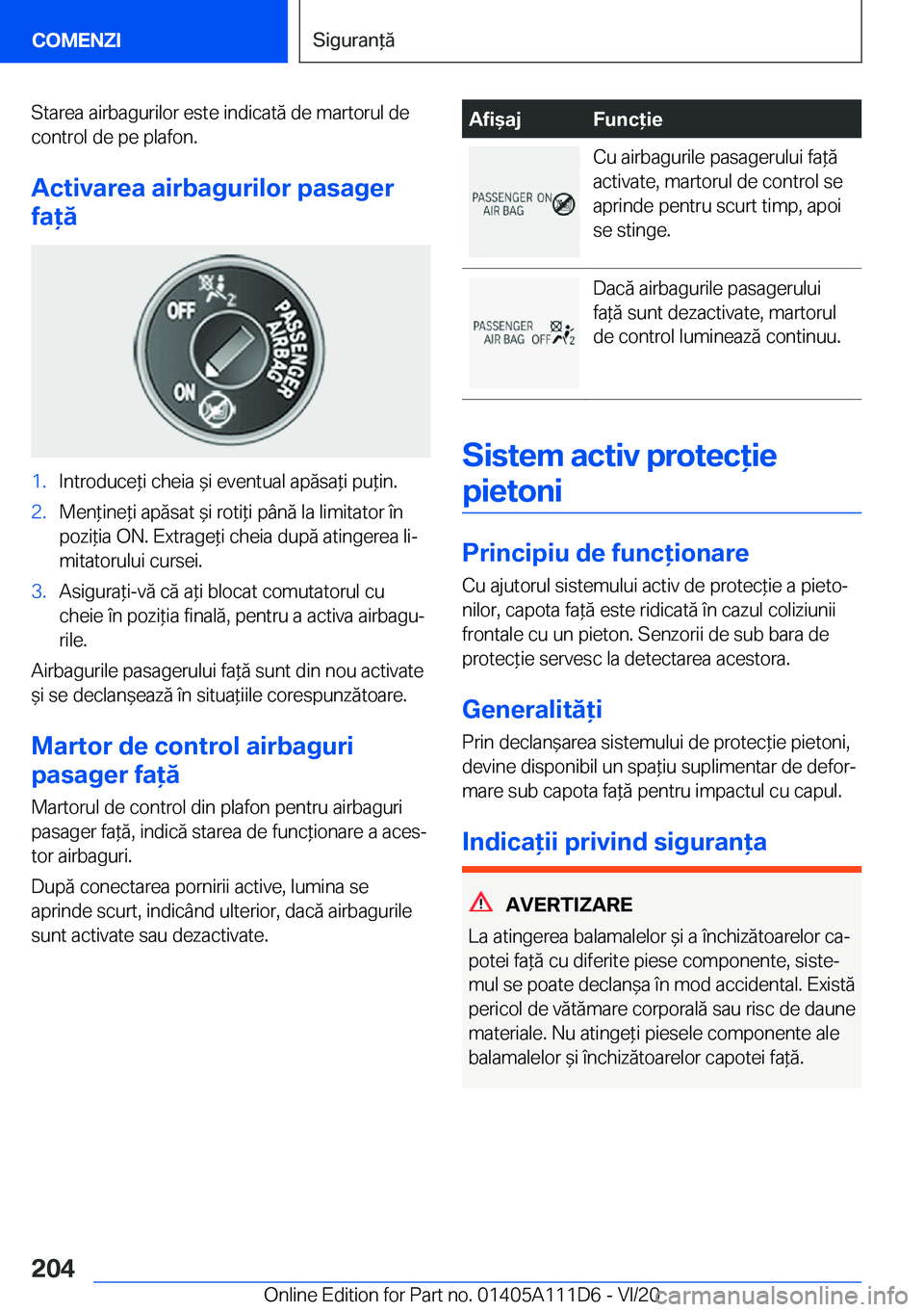 BMW 3 SERIES SEDAN PLUG-IN HYBRID 2021  Ghiduri De Utilizare (in Romanian) �S�t�a�r�e�a��a�i�r�b�a�g�u�r�i�l�o�r��e�s�t�e��i�n�d�i�c�a�t�ă��d�e��m�a�r�t�o�r�u�l��d�e�c�o�n�t�r�o�l��d�e��p�e��p�l�a�f�o�n�.
�A�c�t�i�v�a�r�e�a��a�i�r�b�a�g�u�r�i�l�o�r��p�a�s�a�g�e�r