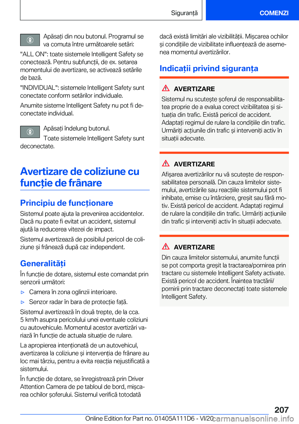 BMW 3 SERIES SEDAN PLUG-IN HYBRID 2021  Ghiduri De Utilizare (in Romanian) �A�p�ă�s�a*�i��d�i�n��n�o�u��b�u�t�o�n�u�l�.��P�r�o�g�r�a�m�u�l��s�e
�v�a��c�o�m�u�t�a��