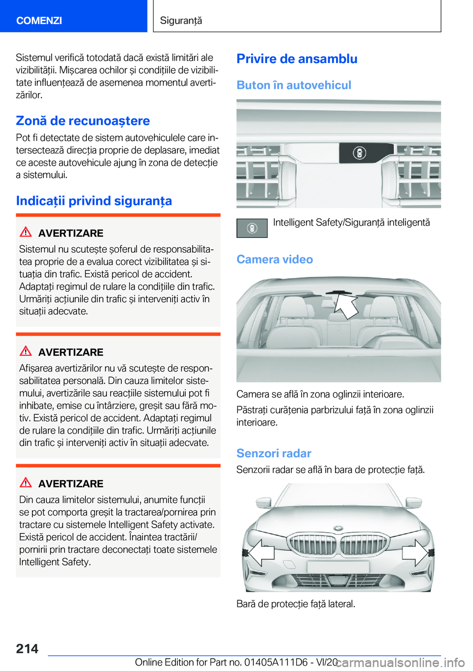 BMW 3 SERIES SEDAN PLUG-IN HYBRID 2021  Ghiduri De Utilizare (in Romanian) �S�i�s�t�e�m�u�l��v�e�r�i�f�i�c�ă��t�o�t�o�d�a�t�ă��d�a�c�ă��e�x�i�s�t�ă��l�i�m�i�t�ă�r�i��a�l�e
�v�i�z�i�b�i�l�i�t�ă*�i�i�.��M�i&�c�a�r�e�a��o�c�h�i�l�o�r�&�i��c�o�n�d�i*�i�i�l�e�