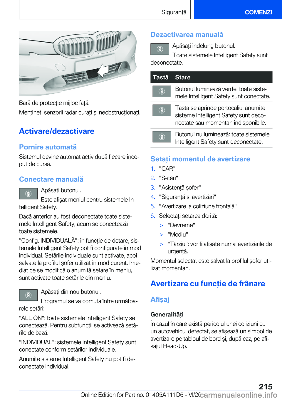 BMW 3 SERIES SEDAN PLUG-IN HYBRID 2021  Ghiduri De Utilizare (in Romanian) �B�a�r�ă��d�e��p�r�o�t�e�c*�i�e��m�i�j�l�o�c��f�a*�ă�.
�M�e�n*�i�n�e*�i��s�e�n�z�o�r�i�i��r�a�d�a�r��c�u�r�a*�i�&�i��n�e�o�b�s�t�r�u�c*�i�o�n�a*�i�.
�A�c�t�i�v�a�r�e�/�d�e�z�a�c�t�i