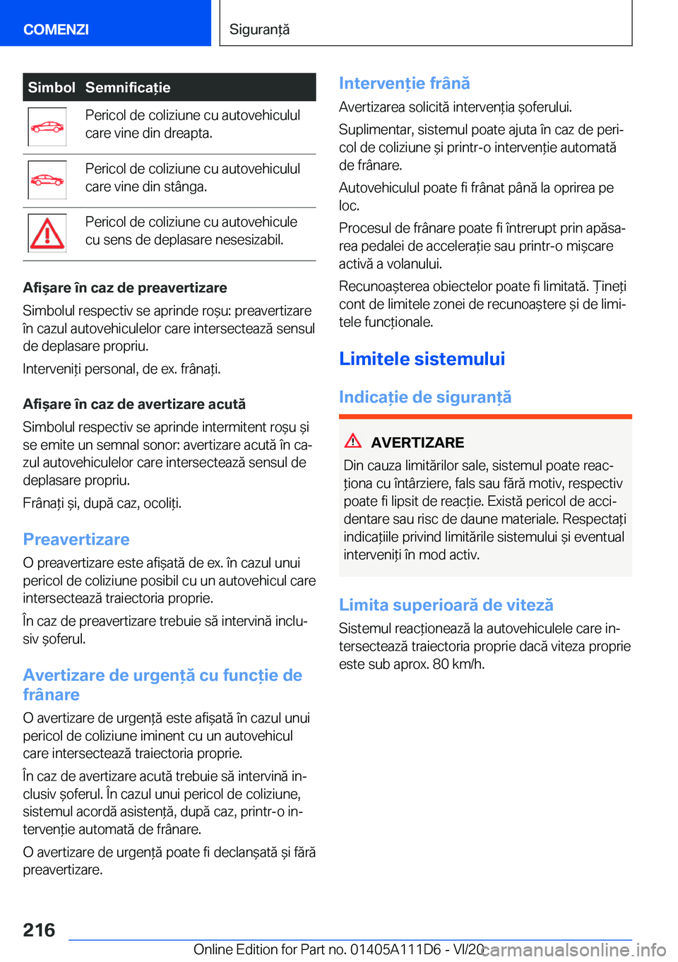 BMW 3 SERIES SEDAN PLUG-IN HYBRID 2021  Ghiduri De Utilizare (in Romanian) �S�i�m�b�o�l�S�e�m�n�i�f�i�c�a�i�e�P�e�r�i�c�o�l��d�e��c�o�l�i�z�i�u�n�e��c�u��a�u�t�o�v�e�h�i�c�u�l�u�l
�c�a�r�e��v�i�n�e��d�i�n��d�r�e�a�p�t�a�.�P�e�r�i�c�o�l��d�e��c�o�l�i�z�i�u�n�e��c�