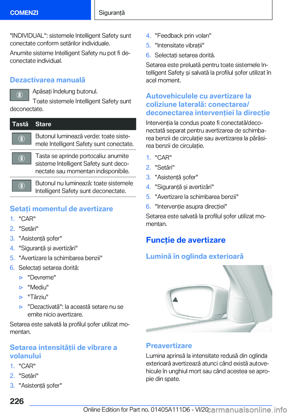 BMW 3 SERIES SEDAN PLUG-IN HYBRID 2021  Ghiduri De Utilizare (in Romanian) ��I�N�D�I�V�I�D�U�A�L��:��s�i�s�t�e�m�e�l�e��I�n�t�e�l�l�i�g�e�n�t��S�a�f�e�t�y��s�u�n�t�c�o�n�e�c�t�a�t�e��c�o�n�f�o�r�m��s�e�t�ă�r�i�l�o�r��i�n�d�i�v�i�d�u�a�l�e�.
�A�n�u�m�i�t�e��s�i�s�t