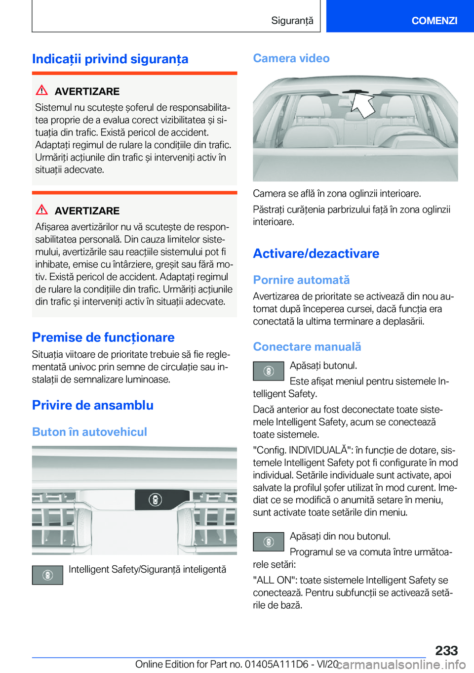 BMW 3 SERIES SEDAN PLUG-IN HYBRID 2021  Ghiduri De Utilizare (in Romanian) �I�n�d�i�c�a�i�i��p�r�i�v�i�n�d��s�i�g�u�r�a�n�a
�A�V�E�R�T�I�Z�A�R�E
�S�i�s�t�e�m�u�l��n�u��s�c�u�t�e&�t�e�&�o�f�e�r�u�l��d�e��r�e�s�p�o�n�s�a�b�i�l�i�t�aj �t�e�a��p�r�o�p�r�i�e��d�e�