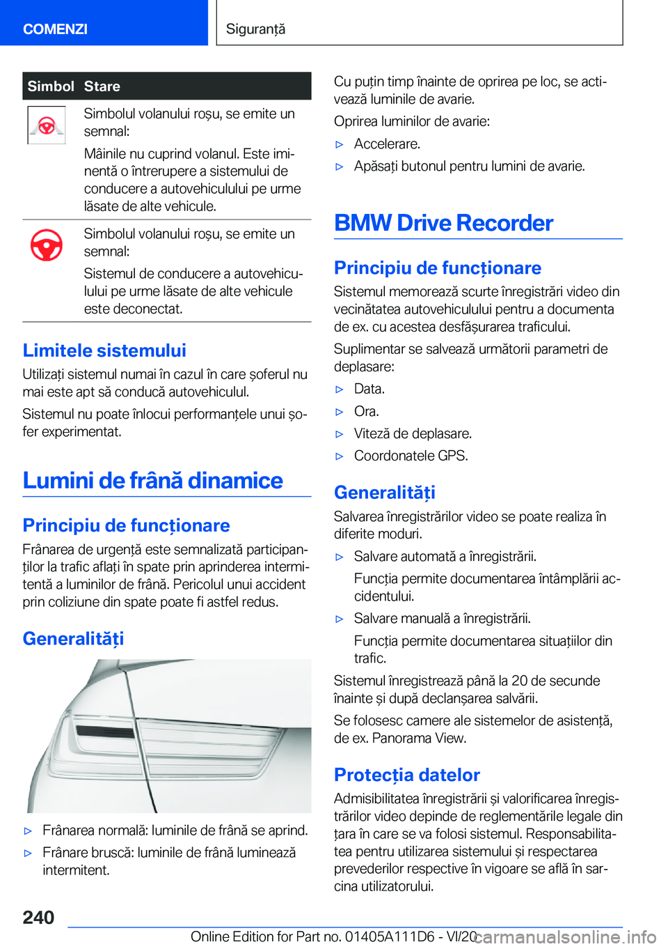 BMW 3 SERIES SEDAN PLUG-IN HYBRID 2021  Ghiduri De Utilizare (in Romanian) �S�i�m�b�o�l�S�t�a�r�e�S�i�m�b�o�l�u�l��v�o�l�a�n�u�l�u�i��r�o&�u�,��s�e��e�m�i�t�e��u�n
�s�e�m�n�a�l�:
�M�