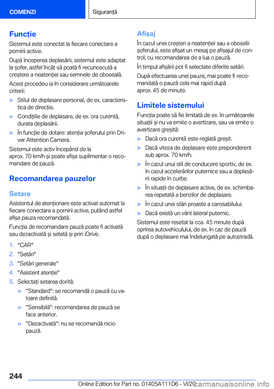 BMW 3 SERIES SEDAN PLUG-IN HYBRID 2021  Ghiduri De Utilizare (in Romanian) �F�u�n�c�i�e
�S�i�s�t�e�m�u�l��e�s�t�e��c�o�n�e�c�t�a�t��l�a��f�i�e�c�a�r�e��c�o�n�e�c�t�a�r�e��a �p�o�r�n�i�r�i�i��a�c�t�i�v�e�.
�D�u�p�ă��