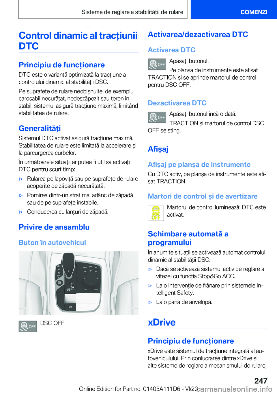 BMW 3 SERIES SEDAN PLUG-IN HYBRID 2021  Ghiduri De Utilizare (in Romanian) �C�o�n�t�r�o�l��d�i�n�a�m�i�c��a�l��t�r�a�c�i�u�n�i�i�D�T�C
�P�r�i�n�c�i�p�i�u��d�e��f�u�n�c�i�o�n�a�r�e
�D�T�C��e�s�t�e��o��v�a�r�i�a�n�t�ă��o�p�t�i�m�i�z�a�t�ă��l�a��t�r�a�c*�i�u�n