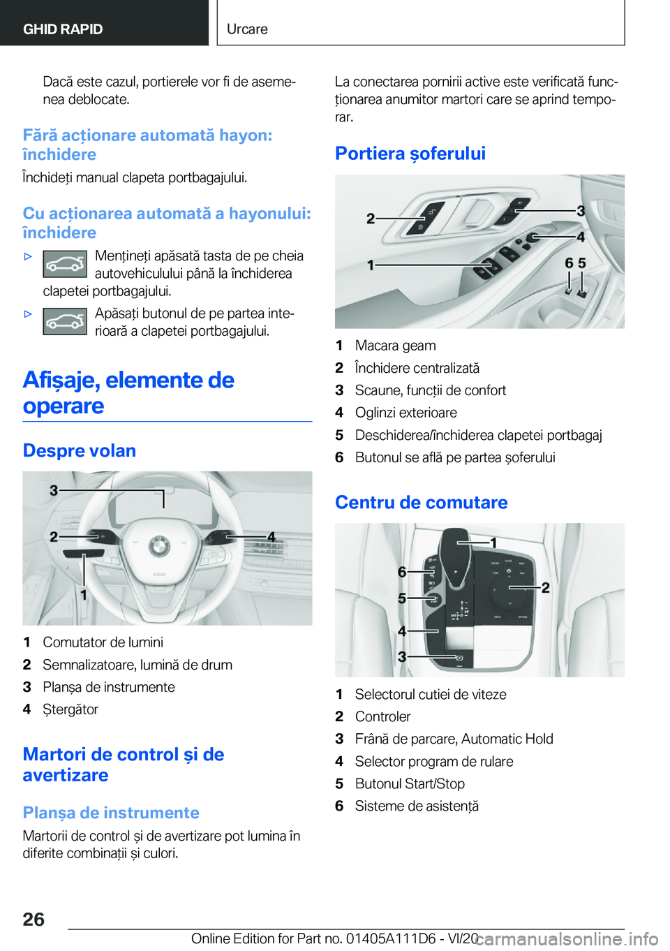 BMW 3 SERIES SEDAN PLUG-IN HYBRID 2021  Ghiduri De Utilizare (in Romanian) �D�a�c�ă��e�s�t�e��c�a�z�u�l�,��p�o�r�t�i�e�r�e�l�e��v�o�r��f�i��d�e��a�s�e�m�ej
�n�e�a��d�e�b�l�o�c�a�t�e�.
�F�