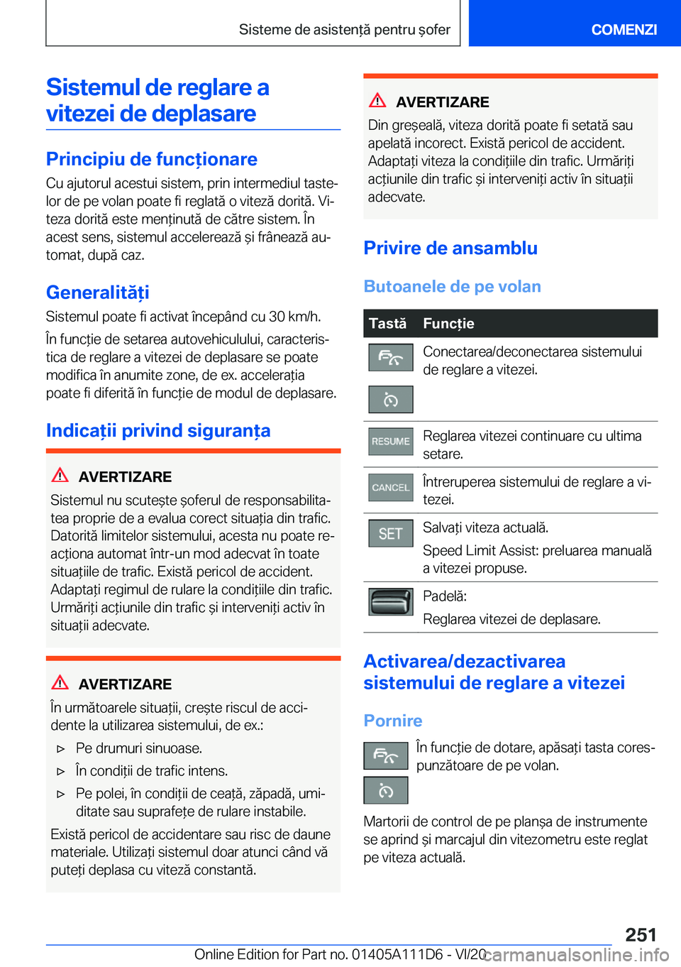 BMW 3 SERIES SEDAN PLUG-IN HYBRID 2021  Ghiduri De Utilizare (in Romanian) �S�i�s�t�e�m�u�l��d�e��r�e�g�l�a�r�e��a�v�i�t�e�z�e�i��d�e��d�e�p�l�a�s�a�r�e
�P�r�i�n�c�i�p�i�u��d�e��f�u�n�c�i�o�n�a�r�e �C�u��a�j�u�t�o�r�u�l��a�c�e�s�t�u�i��s�i�s�t�e�m�,��p�r�i�n��i