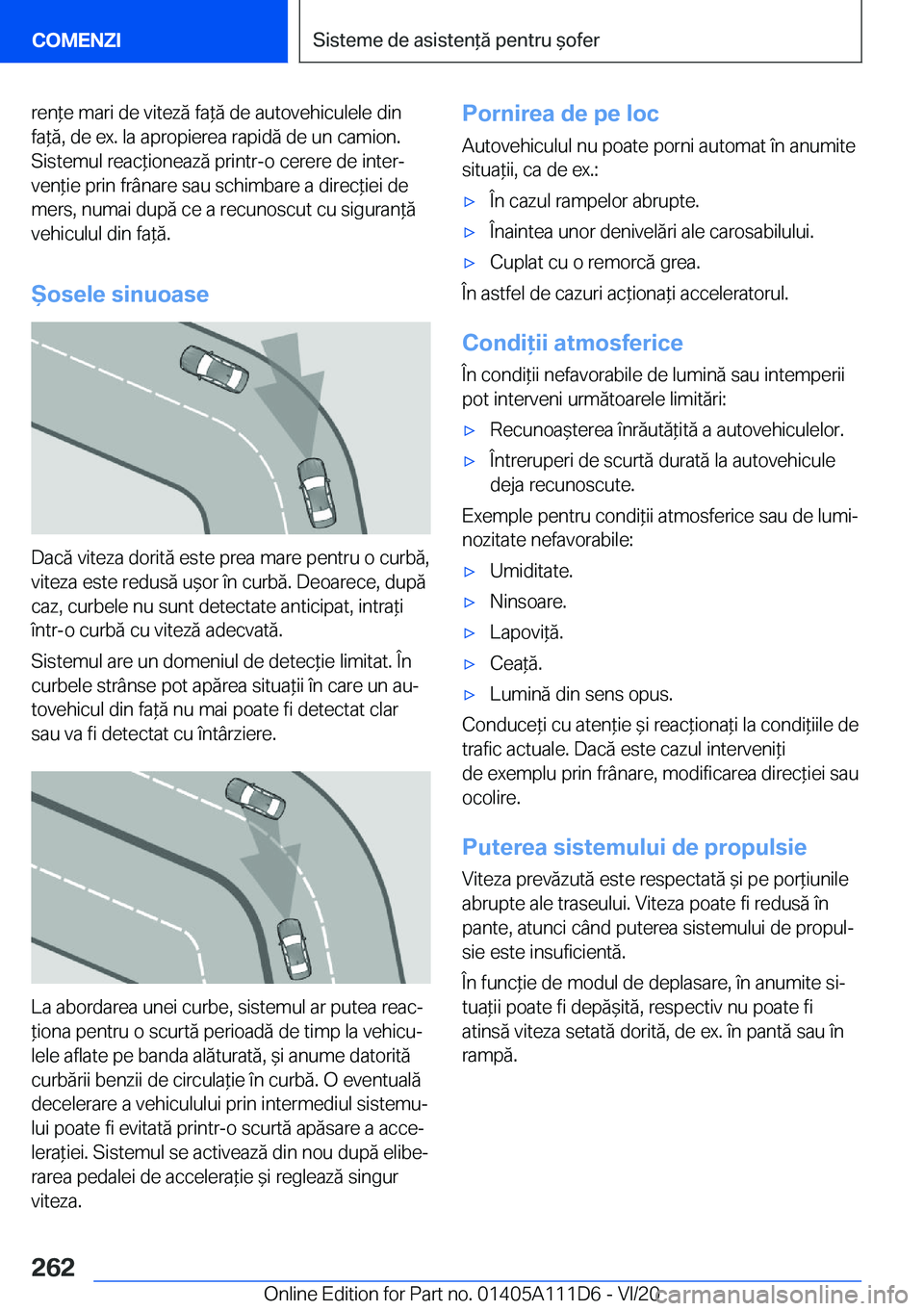 BMW 3 SERIES SEDAN PLUG-IN HYBRID 2021  Ghiduri De Utilizare (in Romanian) �r�e�n*�e��m�a�r�i��d�e��v�i�t�e�z�ă��f�a*�ă��d�e��a�u�t�o�v�e�h�i�c�u�l�e�l�e��d�i�n�f�a*�ă�,��d�e��e�x�.��l�a��a�p�r�o�p�i�e�r�e�a��r�a�p�i�d�ă��d�e��u�n��c�a�m�i�o�n�.
�S�i�s�