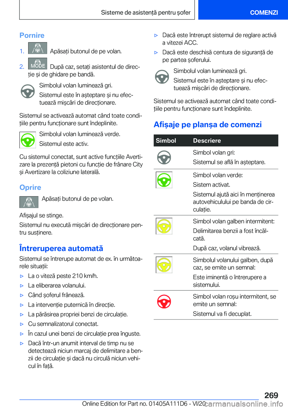 BMW 3 SERIES SEDAN PLUG-IN HYBRID 2021  Ghiduri De Utilizare (in Romanian) �P�o�r�n�i�r�e�1�.���A�p�ă�s�a*�i��b�u�t�o�n�u�l��d�e��p�e��v�o�l�a�n�.�2�.���D�u�p�ă��c�a�z�,��s�e�t�a*�i��a�s�i�s�t�e�n�t�u�l��d�e��d�i�r�e�cj
*�i�e�&�i��d�e��g�h�i�d�a�r�e��