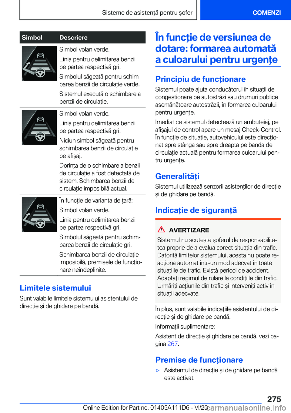 BMW 3 SERIES SEDAN PLUG-IN HYBRID 2021  Ghiduri De Utilizare (in Romanian) �S�i�m�b�o�l�D�e�s�c�r�i�e�r�e�S�i�m�b�o�l��v�o�l�a�n��v�e�r�d�e�.
�L�i�n�i�a��p�e�n�t�r�u��d�e�l�i�m�i�t�a�r�e�a��b�e�n�z�i�i
�p�e��p�a�r�t�e�a��r�e�s�p�e�c�t�i�v�ă��g�r�i�.
�S�i�m�b�o�l�u�l