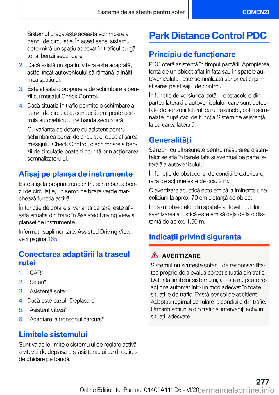 BMW 3 SERIES SEDAN PLUG-IN HYBRID 2021  Ghiduri De Utilizare (in Romanian) �S�i�s�t�e�m�u�l��p�r�e�g�ă�t�e&�t�e��a�c�e�a�s�t�ă��s�c�h�i�m�b�a�r�e��a�b�e�n�z�i�i��d�e��c�i�r�c�u�l�a*�i�e�.��