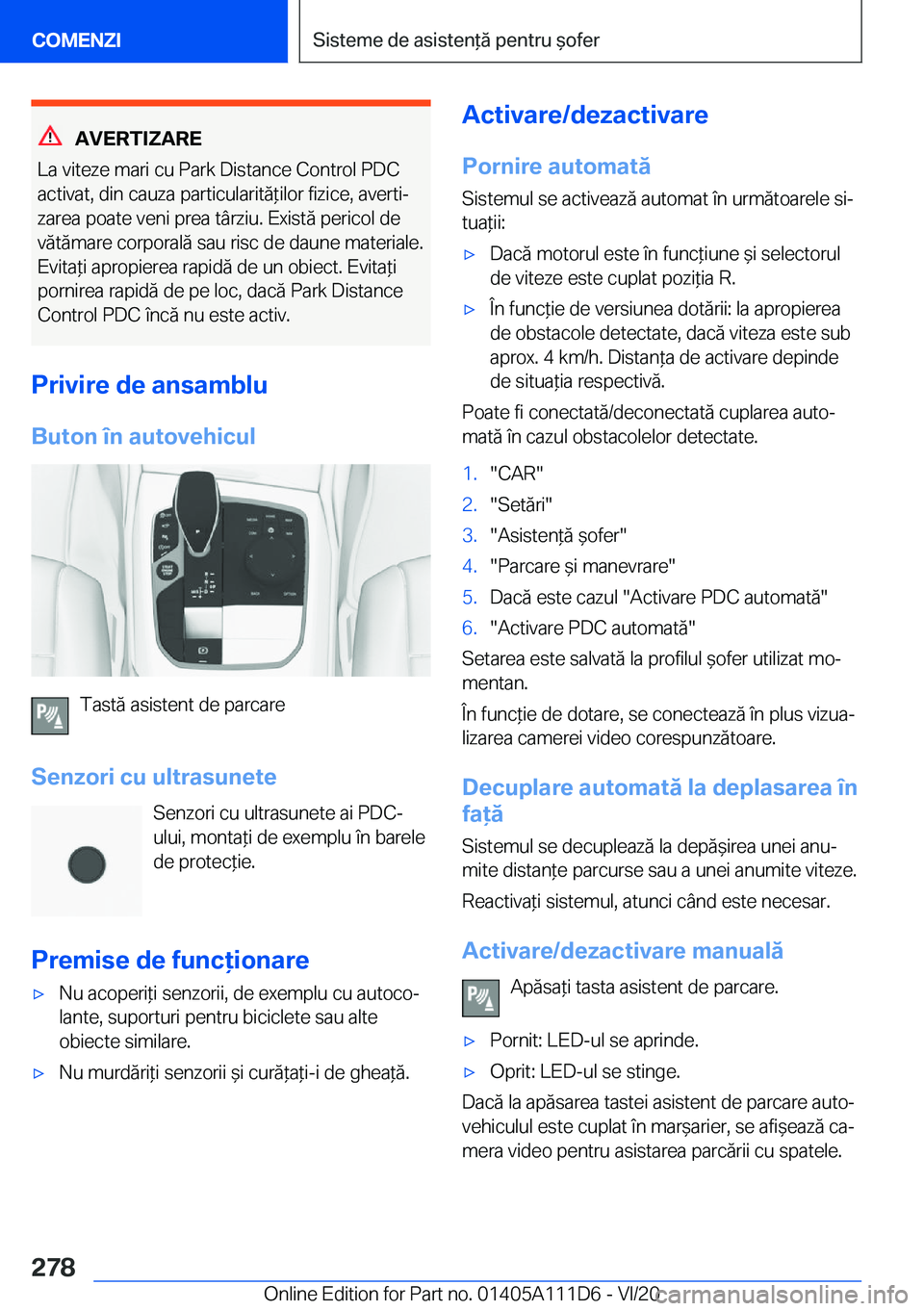 BMW 3 SERIES SEDAN PLUG-IN HYBRID 2021  Ghiduri De Utilizare (in Romanian) �A�V�E�R�T�I�Z�A�R�E
�L�a��v�i�t�e�z�e��m�a�r�i��c�u��P�a�r�k��D�i�s�t�a�n�c�e��C�o�n�t�r�o�l��P�D�C �a�c�t�i�v�a�t�,��d�i�n��c�a�u�z�a��p�a�r�t�i�c�u�l�a�r�i�t�ă*�i�l�o�r��f�i�z�i�c�e�,�
