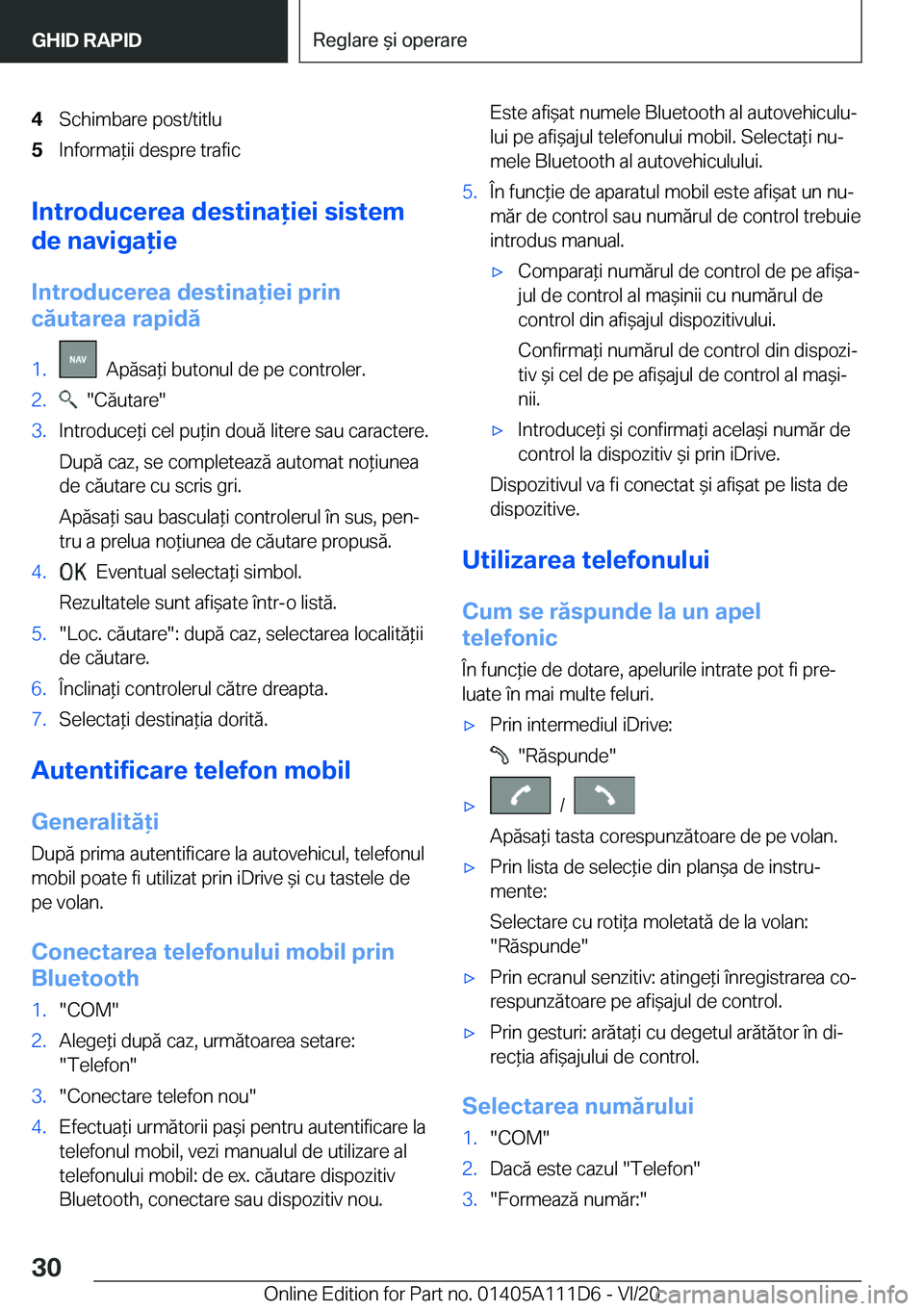 BMW 3 SERIES SEDAN PLUG-IN HYBRID 2021  Ghiduri De Utilizare (in Romanian) �4�S�c�h�i�m�b�a�r�e��p�o�s�t�/�t�i�t�l�u�5�I�n�f�o�r�m�a*�i�i��d�e�s�p�r�e��t�r�a�f�i�c
�I�n�t�r�o�d�u�c�e�r�e�a��d�e�s�t�i�n�a�i�e�i��s�i�s�t�e�m
�d�e��n�a�v�i�g�a�i�e
�I�n�t�r�o�d�u�c�e�