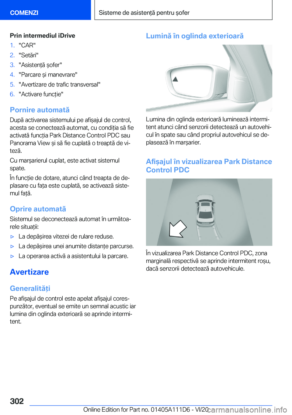 BMW 3 SERIES SEDAN PLUG-IN HYBRID 2021  Ghiduri De Utilizare (in Romanian) �P�r�i�n��i�n�t�e�r�m�e�d�i�u�l��i�D�r�i�v�e�1�.��C�A�R��2�.��S�e�t�ă�r�i��3�.��A�s�i�s�t�e�n*�ă�&�o�f�e�r��4�.��P�a�r�c�a�r�e�&�i��m�a�n�e�v�r�a�r�e��5�.��A�v�e�r�t�i�z�a�r�e��d�e