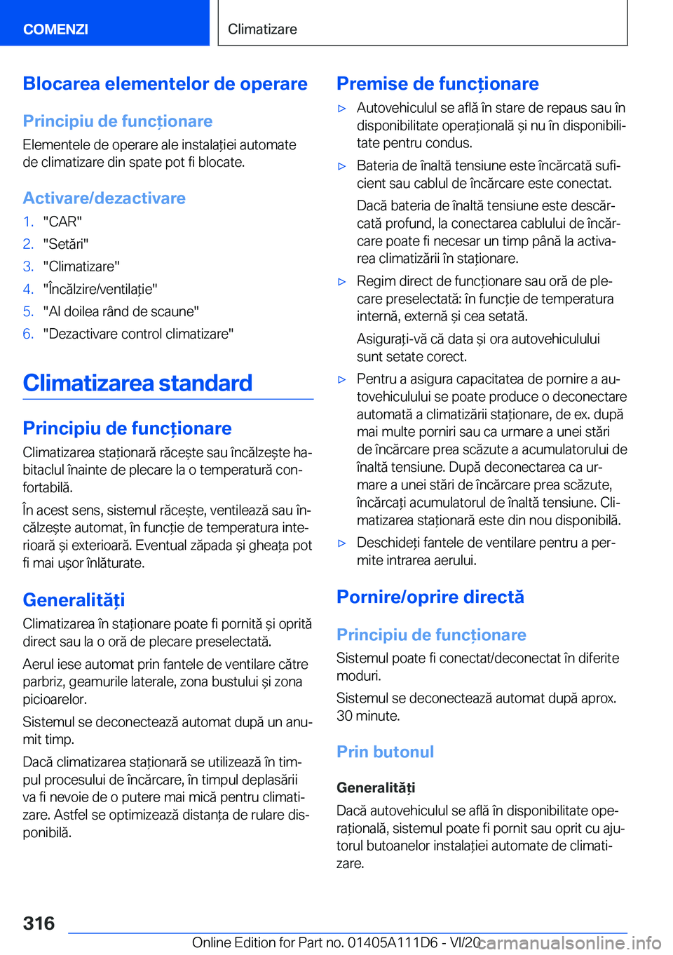 BMW 3 SERIES SEDAN PLUG-IN HYBRID 2021  Ghiduri De Utilizare (in Romanian) �B�l�o�c�a�r�e�a��e�l�e�m�e�n�t�e�l�o�r��d�e��o�p�e�r�a�r�e�P�r�i�n�c�i�p�i�u��d�e��f�u�n�c�i�o�n�a�r�e�E�l�e�m�e�n�t�e�l�e��d�e��o�p�e�r�a�r�e��a�l�e��i�n�s�t�a�l�a*�i�e�i��a�u�t�o�m�a�t