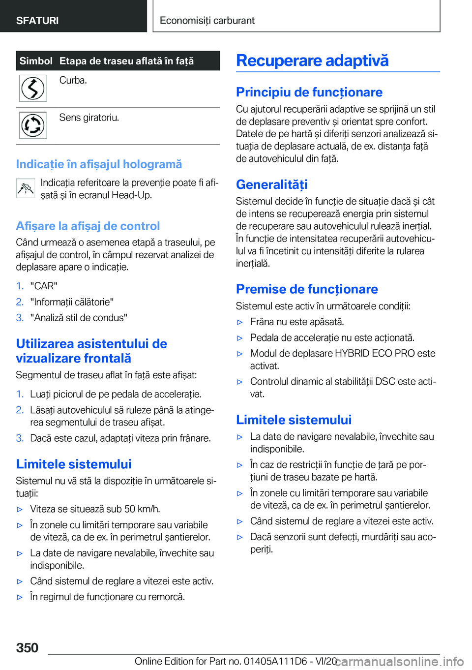 BMW 3 SERIES SEDAN PLUG-IN HYBRID 2021  Ghiduri De Utilizare (in Romanian) �S�i�m�b�o�l�E�t�a�p�a��d�e��t�r�a�s�e�u��a�f�l�a�t�