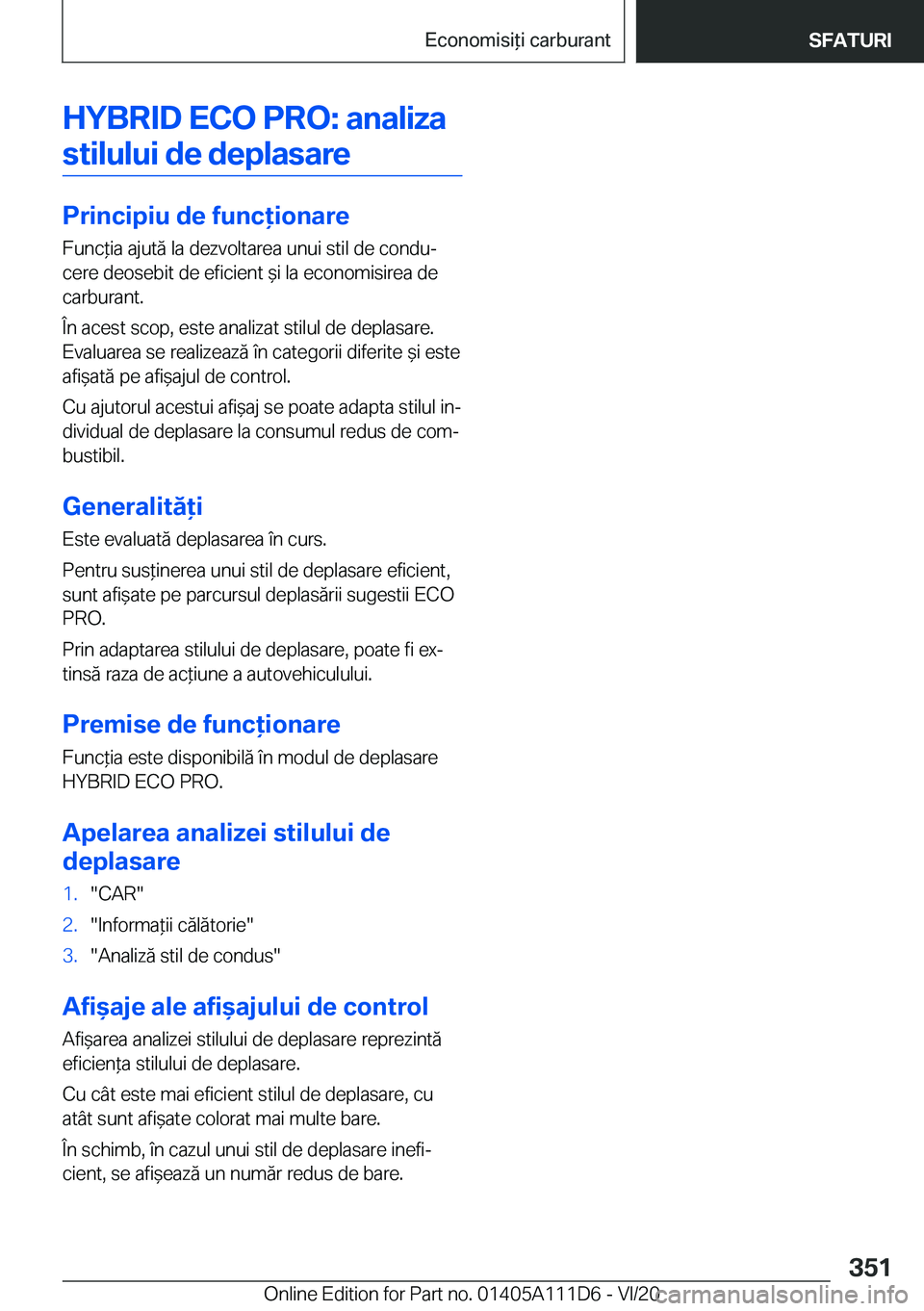 BMW 3 SERIES SEDAN PLUG-IN HYBRID 2021  Ghiduri De Utilizare (in Romanian) �H�Y�B�R�I�D��E�C�O��P�R�O�:��a�n�a�l�i�z�a�s�t�i�l�u�l�u�i��d�e��d�e�p�l�a�s�a�r�e
�P�r�i�n�c�i�p�i�u��d�e��f�u�n�c�i�o�n�a�r�e
�F�u�n�c*�i�a��a�j�u�t�ă��l�a��d�e�z�v�o�l�t�a�r�e�a��u�