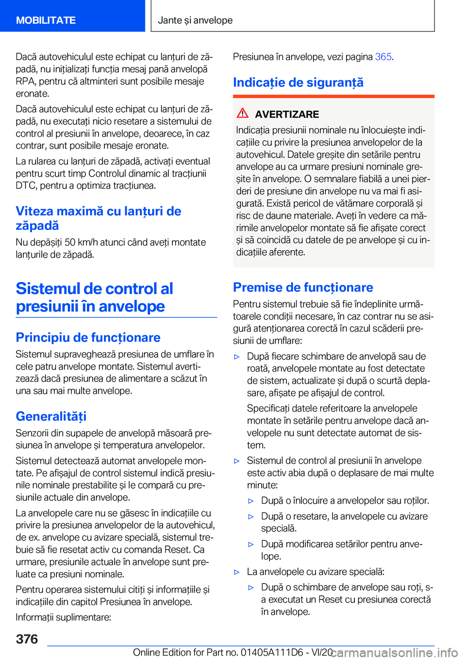 BMW 3 SERIES SEDAN PLUG-IN HYBRID 2021  Ghiduri De Utilizare (in Romanian) �D�a�c�ă��a�u�t�o�v�e�h�i�c�u�l�u�l��e�s�t�e��e�c�h�i�p�a�t��c�u��l�a�n*�u�r�i��d�e��z�ăj
�p�a�d�ă�,��n�u��i�n�i*�i�a�l�i�z�a*�i��f�u�n�c*�i�a��m�e�s�a�j��p�a�n�ă��a�n�v�e�l�o�p�