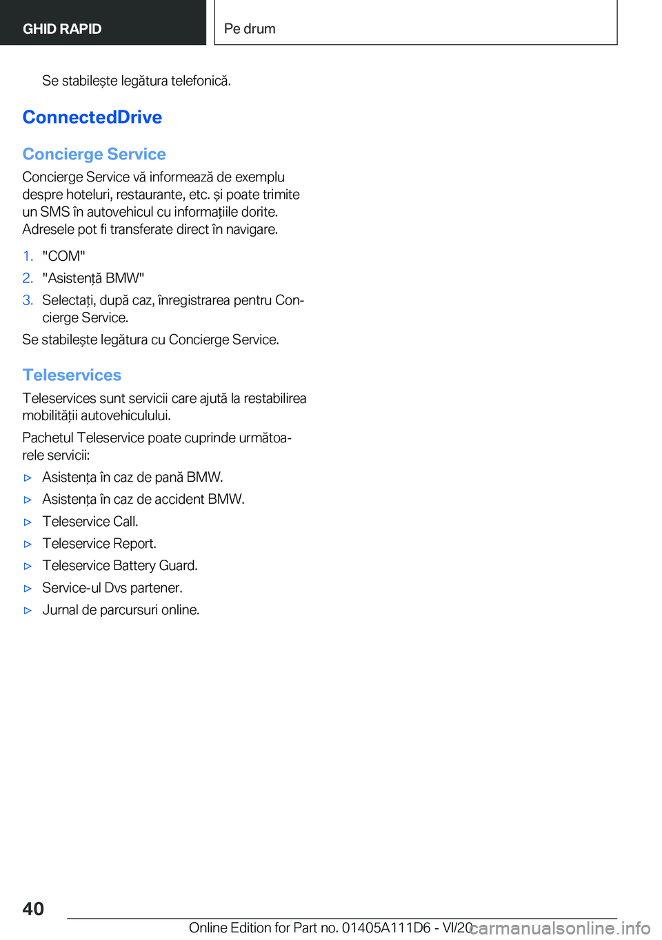 BMW 3 SERIES SEDAN PLUG-IN HYBRID 2021  Ghiduri De Utilizare (in Romanian) �S�e��s�t�a�b�i�l�e&�t�e��l�e�g�ă�t�u�r�a��t�e�l�e�f�o�n�i�c�ă�.
�C�o�n�n�e�c�t�e�d�D�r�i�v�e�C�o�n�c�i�e�r�g�e��S�e�r�v�i�c�e�C�o�n�c�i�e�r�g�e��S�e�r�v�i�c�e��v�ă��i�n�f�o�r�m�e�a�z�ă��