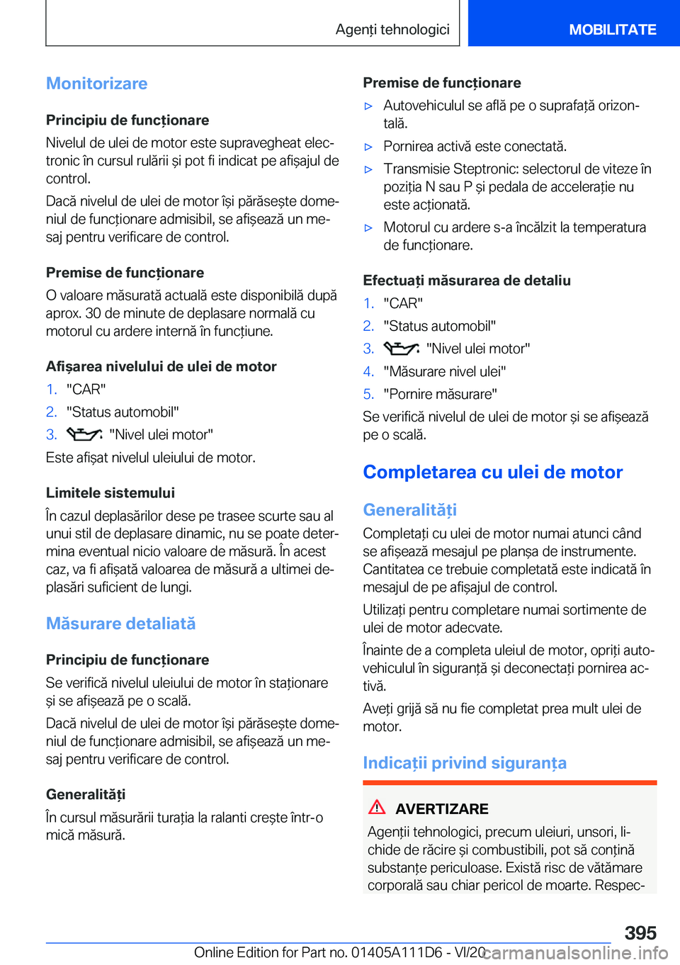 BMW 3 SERIES SEDAN PLUG-IN HYBRID 2021  Ghiduri De Utilizare (in Romanian) �M�o�n�i�t�o�r�i�z�a�r�e
�P�r�i�n�c�i�p�i�u��d�e��f�u�n�c�i�o�n�a�r�e
�N�i�v�e�l�u�l��d�e��u�l�e�i��d�e��m�o�t�o�r��e�s�t�e��s�u�p�r�a�v�e�g�h�e�a�t��e�l�e�cj
�t�r�o�n�i�c��