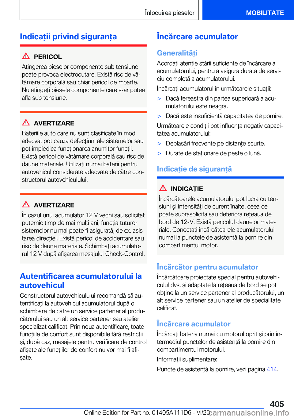 BMW 3 SERIES SEDAN PLUG-IN HYBRID 2021  Ghiduri De Utilizare (in Romanian) �I�n�d�i�c�a�i�i��p�r�i�v�i�n�d��s�i�g�u�r�a�n�a
�P�E�R�I�C�O�L
�A�t�i�n�g�e�r�e�a��p�i�e�s�e�l�o�r��c�o�m�p�o�n�e�n�t�e��s�u�b��t�e�n�s�i�u�n�e �p�o�a�t�e��p�r�o�v�o�c�a��e�l�e�c�t�r�o�c�