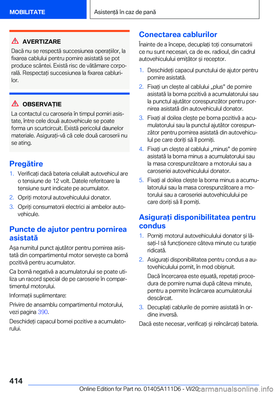 BMW 3 SERIES SEDAN PLUG-IN HYBRID 2021  Ghiduri De Utilizare (in Romanian) �A�V�E�R�T�I�Z�A�R�E
�D�a�c�ă��n�u��s�e��r�e�s�p�e�c�t�ă��s�u�c�c�e�s�i�u�n�e�a��o�p�e�r�a*�i�i�l�o�r�,��l�a �f�i�x�a�r�e�a��c�a�b�l�u�l�u�i��p�e�n�t�r�u��p�o�r�n�i�r�e��a�s�i�s�t�a�t�ă�