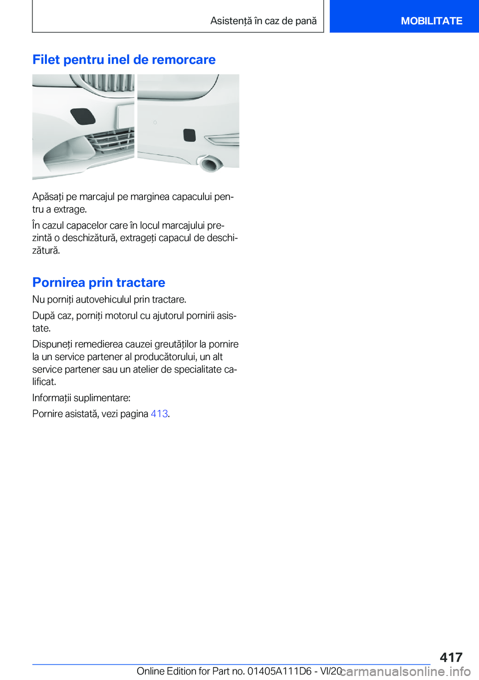 BMW 3 SERIES SEDAN PLUG-IN HYBRID 2021  Ghiduri De Utilizare (in Romanian) �F�i�l�e�t��p�e�n�t�r�u��i�n�e�l��d�e��r�e�m�o�r�c�a�r�e
�A�p�ă�s�a*�i��p�e��m�a�r�c�a�j�u�l��p�e��m�a�r�g�i�n�e�a��c�a�p�a�c�u�l�u�i��p�e�nj
�t�r�u��a��e�x�t�r�a�g�e�.
�