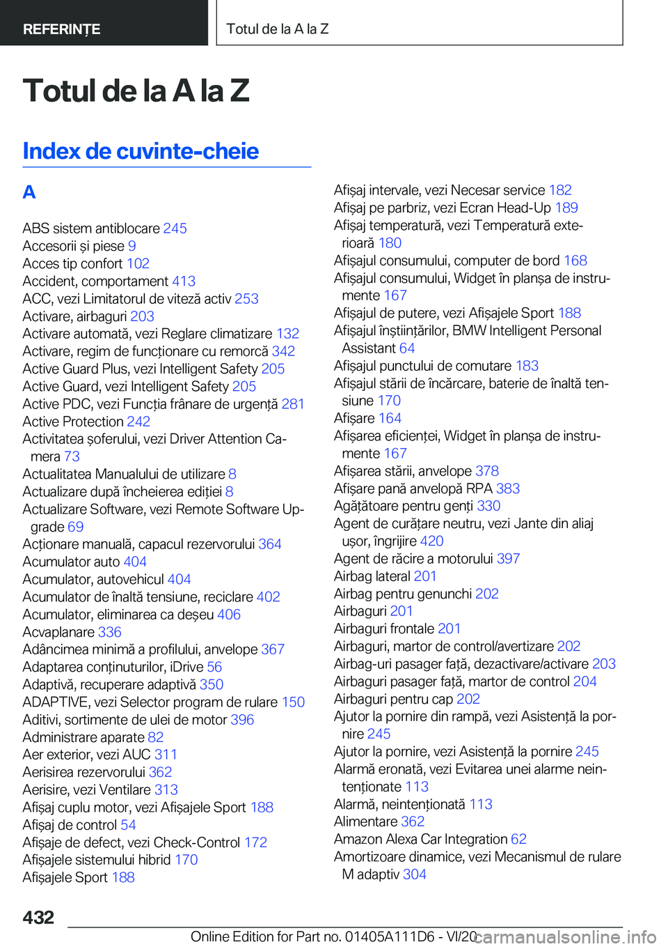 BMW 3 SERIES SEDAN PLUG-IN HYBRID 2021  Ghiduri De Utilizare (in Romanian) �T�o�t�u�l��d�e��l�a��A��l�a��Z
�I�n�d�e�x��d�e��c�u�v�i�n�t�e�-�c�h�e�i�e�A �A�B�S��s�i�s�t�e�m��a�n�t�i�b�l�o�c�a�r�e� �2�4�5�
�A�c�c�e�s�o�r�i�i�&�i��p�i�e�s�e� �9�
�A�c�c�e�s��t�i