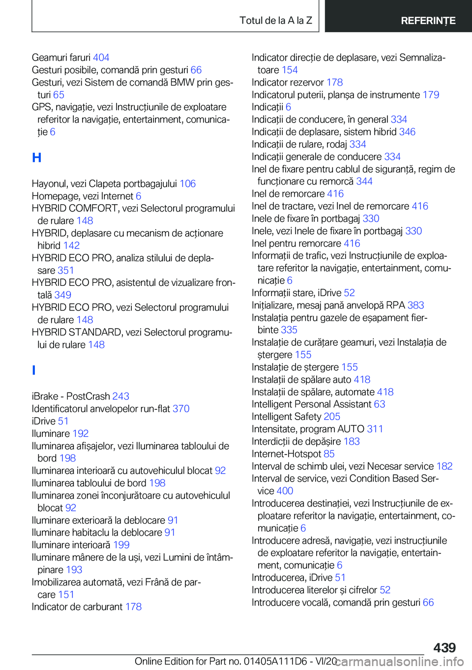 BMW 3 SERIES SEDAN PLUG-IN HYBRID 2021  Ghiduri De Utilizare (in Romanian) �G�e�a�m�u�r�i��f�a�r�u�r�i��4�0�4�
�G�e�s�t�u�r�i��p�o�s�i�b�i�l�e�,��c�o�m�a�n�d�ă��p�r�i�n��g�e�s�t�u�r�i� �6�6�
�G�e�s�t�u�r�i�,��v�e�z�i��S�i�s�t�e�m��d�e��c�o�m�a�n�d�ă��B�M�W��