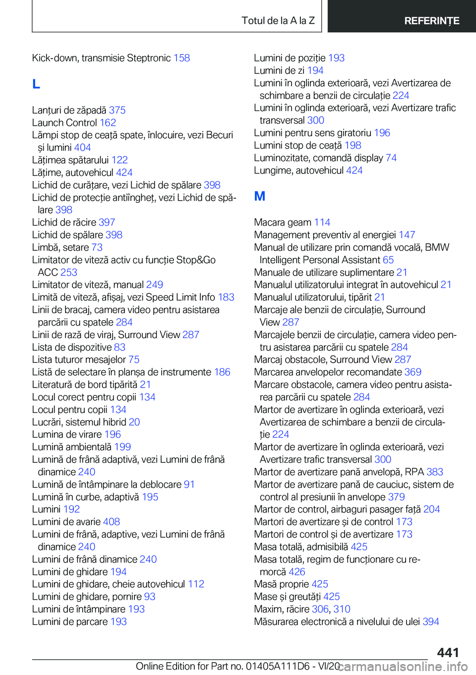 BMW 3 SERIES SEDAN PLUG-IN HYBRID 2021  Ghiduri De Utilizare (in Romanian) �K�i�c�k�-�d�o�w�n�,��t�r�a�n�s�m�i�s�i�e��S�t�e�p�t�r�o�n�i�c��1�5�8�
�L
�L�a�n*�u�r�i��d�e��z�ă�p�a�d�ă� �3�7�5�
�L�a�u�n�c�h��C�o�n�t�r�o�l� �1�6�2�
�L�ă�m�p�i��s�t�o�p��d�e��c�e�