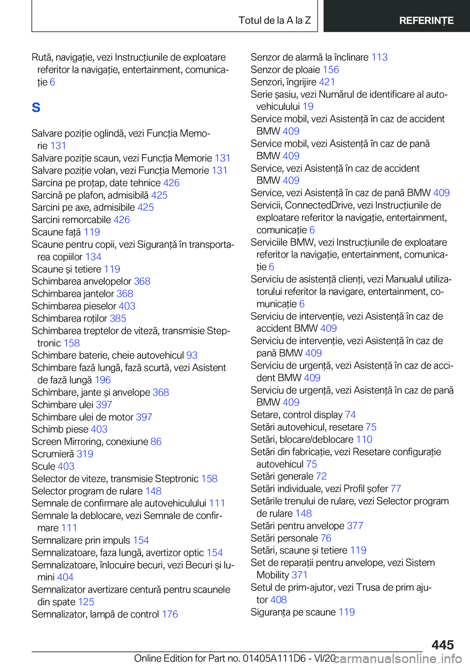 BMW 3 SERIES SEDAN PLUG-IN HYBRID 2021  Ghiduri De Utilizare (in Romanian) �R�u�t�ă�,��n�a�v�i�g�a*�i�e�,��v�e�z�i��I�n�s�t�r�u�c*�i�u�n�i�l�e��d�e��e�x�p�l�o�a�t�a�r�e�r�e�f�e�r�i�t�o�r��l�a��n�a�v�i�g�a*�i�e�,��e�n�t�e�r�t�a�i�n�m�e�n�t�,��c�o�m�u�n�i�c�aj
*