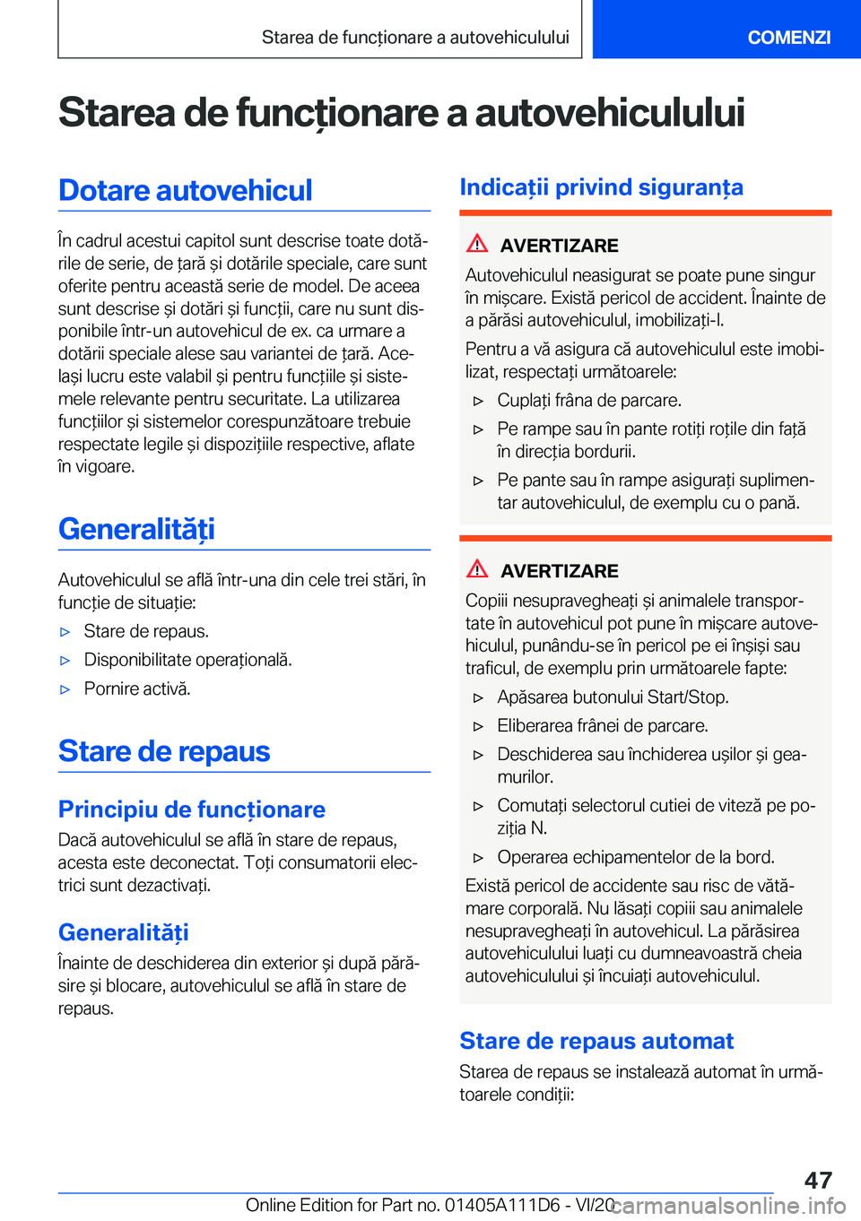 BMW 3 SERIES SEDAN PLUG-IN HYBRID 2021  Ghiduri De Utilizare (in Romanian) �S�t�a�r�e�a��d�e��f�u�n�c�i�o�n�a�r�e��a��a�u�t�o�v�e�h�i�c�u�l�u�l�u�i�D�o�t�a�r�e��a�u�t�o�v�e�h�i�c�u�l
�