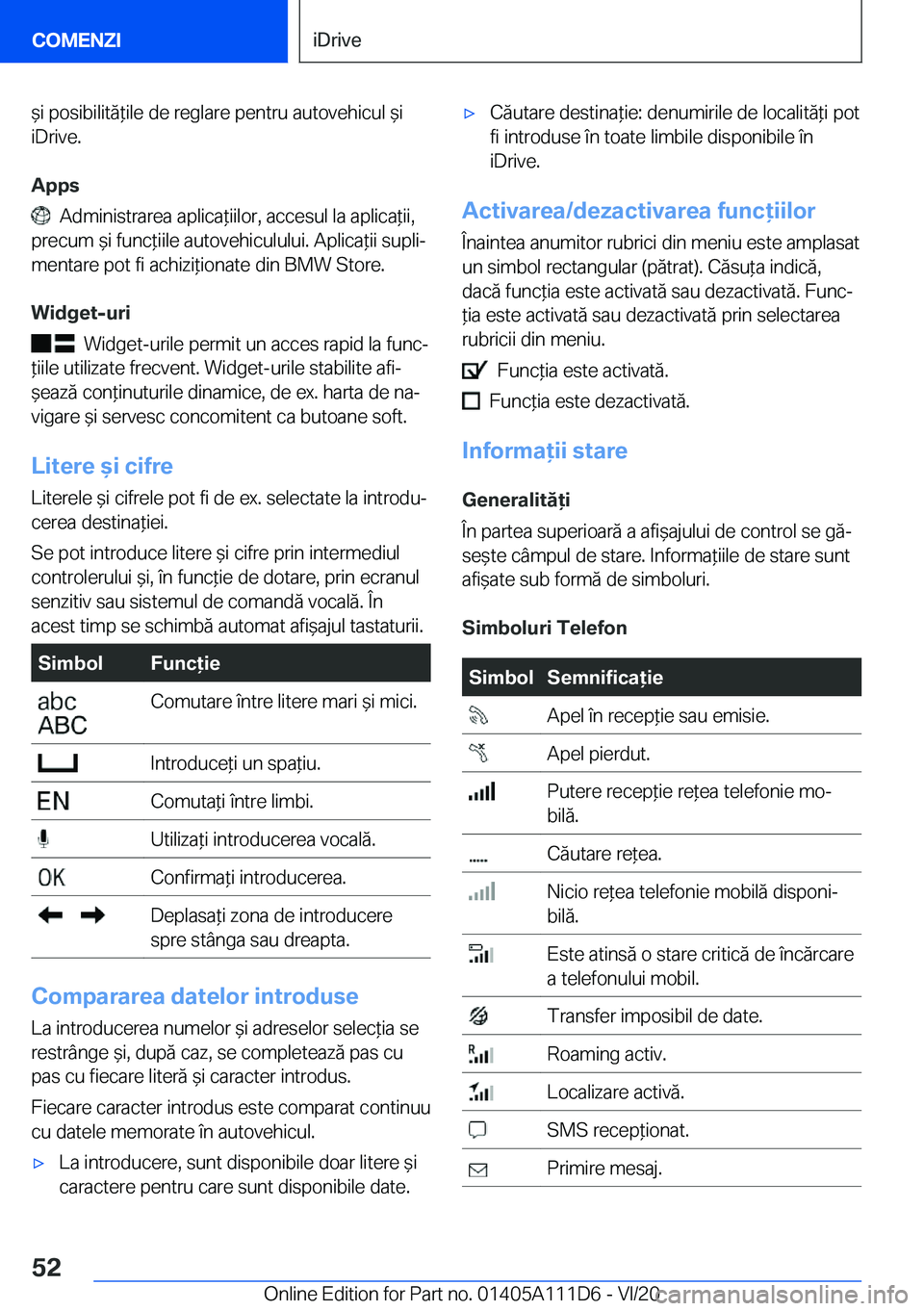 BMW 3 SERIES SEDAN PLUG-IN HYBRID 2021  Ghiduri De Utilizare (in Romanian) &�i��p�o�s�i�b�i�l�i�t�ă*�i�l�e��d�e��r�e�g�l�a�r�e��p�e�n�t�r�u��a�u�t�o�v�e�h�i�c�u�l�&�i�i�D�r�i�v�e�.
�A�p�p�s
���A�d�m�i�n�i�s�t�r�a�r�e�a��a�p�l�i�c�a*�i�i�l�o�r�,��a�c�c�e�s�u�l�