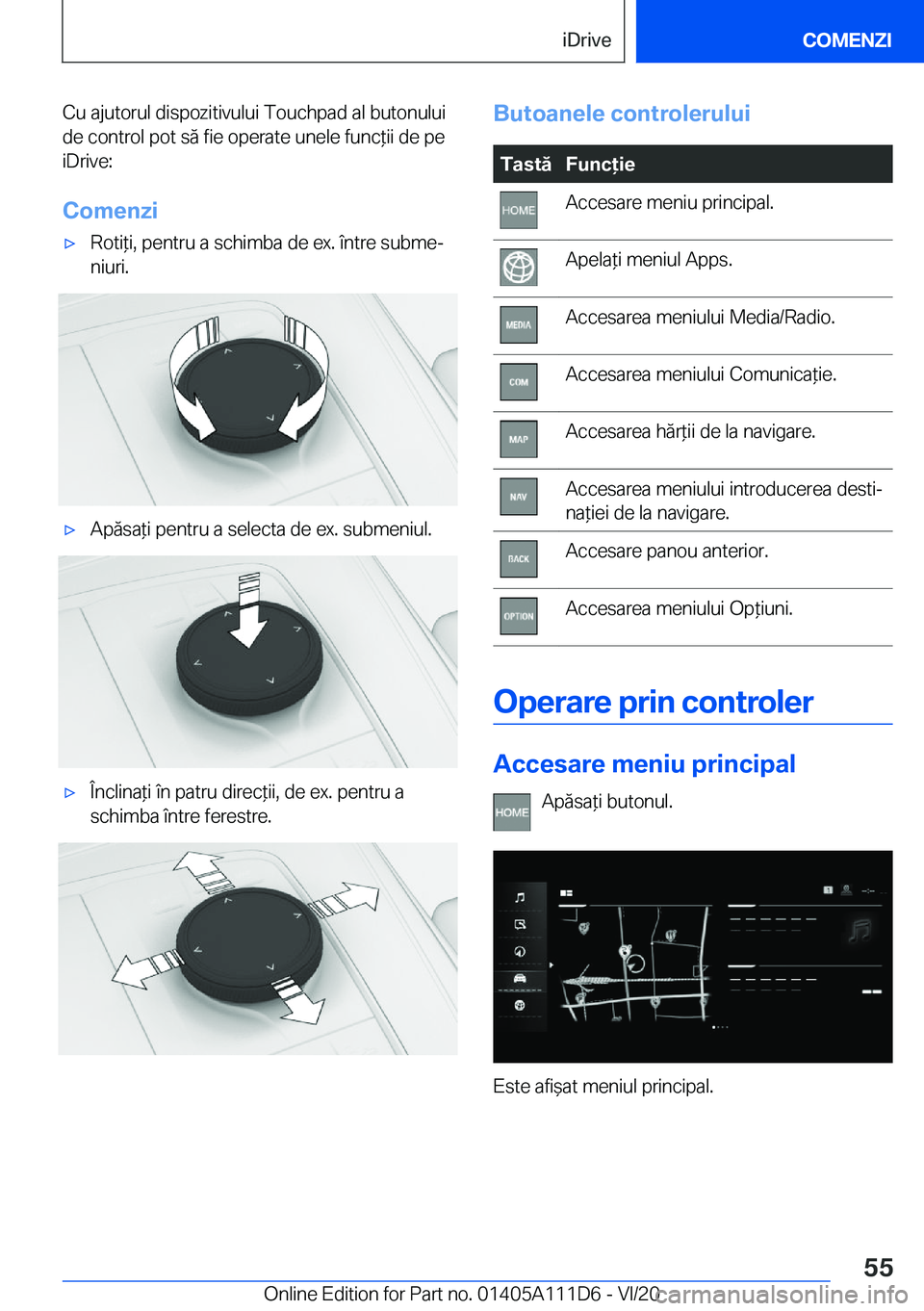 BMW 3 SERIES SEDAN PLUG-IN HYBRID 2021  Ghiduri De Utilizare (in Romanian) �C�u��a�j�u�t�o�r�u�l��d�i�s�p�o�z�i�t�i�v�u�l�u�i��T�o�u�c�h�p�a�d��a�l��b�u�t�o�n�u�l�u�i�d�e��c�o�n�t�r�o�l��p�o�t��s�ă��f�i�e��o�p�e�r�a�t�e��u�n�e�l�e��f�u�n�c*�i�i��d�e��p�e
�i�D