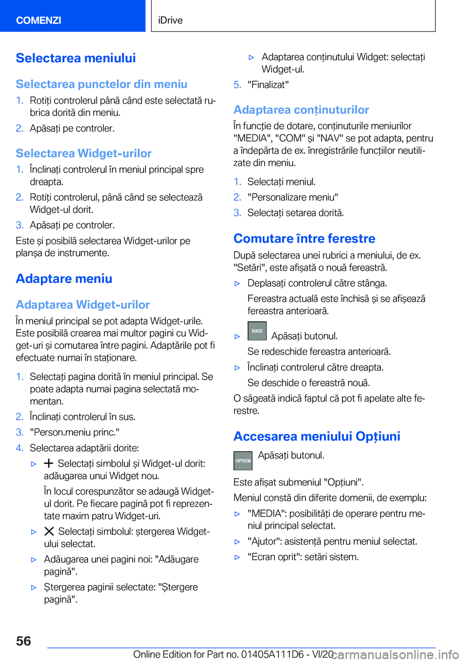 BMW 3 SERIES SEDAN PLUG-IN HYBRID 2021  Ghiduri De Utilizare (in Romanian) �S�e�l�e�c�t�a�r�e�a��m�e�n�i�u�l�u�i
�S�e�l�e�c�t�a�r�e�a��p�u�n�c�t�e�l�o�r��d�i�n��m�e�n�i�u�1�.�R�o�t�i*�i��c�o�n�t�r�o�l�e�r�u�l��p�