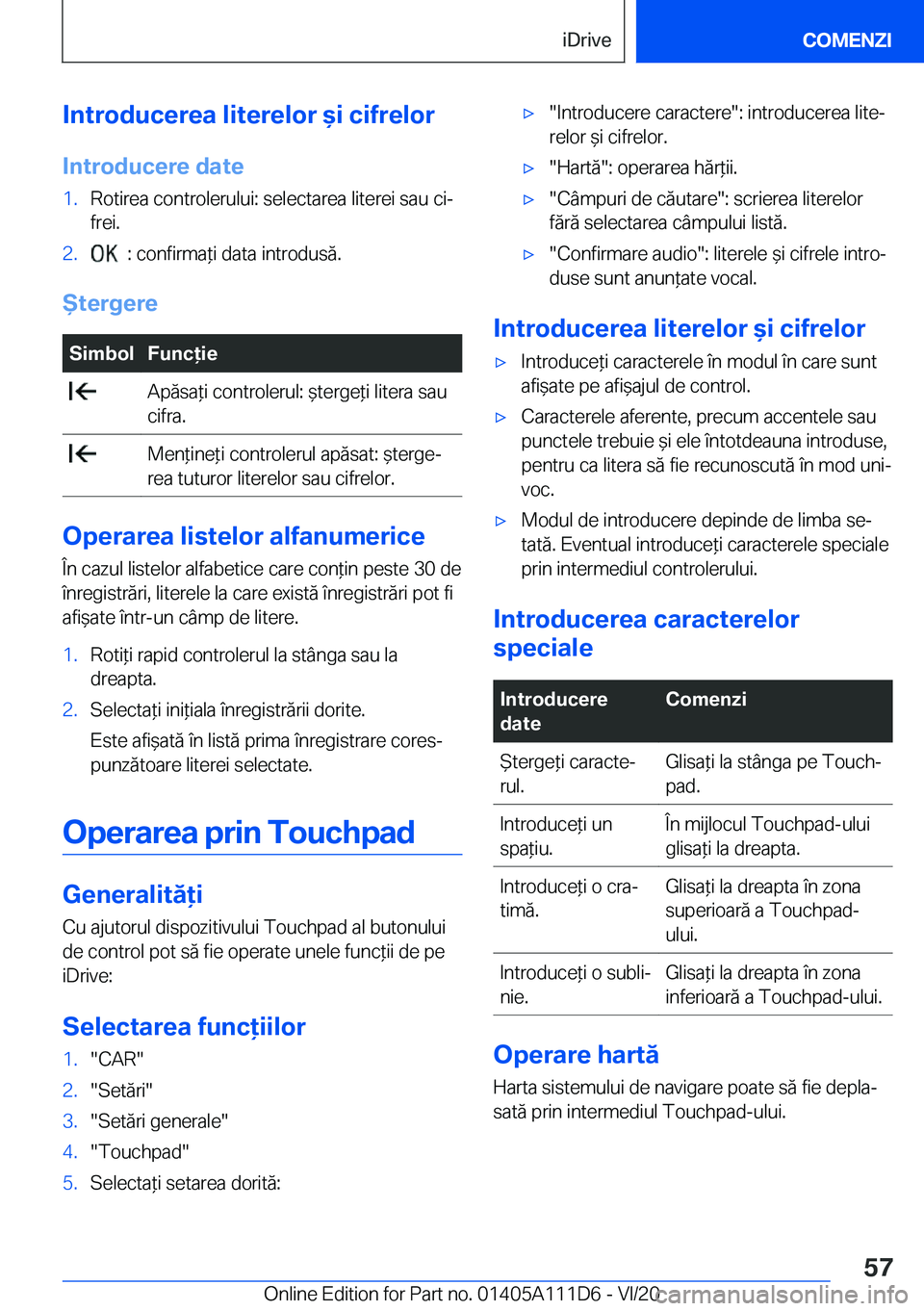 BMW 3 SERIES SEDAN PLUG-IN HYBRID 2021  Ghiduri De Utilizare (in Romanian) �I�n�t�r�o�d�u�c�e�r�e�a��l�i�t�e�r�e�l�o�r�&�i��c�i�f�r�e�l�o�r
�I�n�t�r�o�d�u�c�e�r�e��d�a�t�e�1�.�R�o�t�i�r�e�a��c�o�n�t�r�o�l�e�r�u�l�u�i�:��s�e�l�e�c�t�a�r�e�a��l�i�t�e�r�e�i��s�a�u��c�