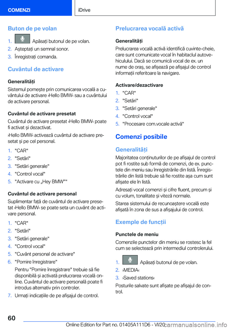 BMW 3 SERIES SEDAN PLUG-IN HYBRID 2021  Ghiduri De Utilizare (in Romanian) �B�u�t�o�n��d�e��p�e��v�o�l�a�n�1�.���A�p�ă�s�a*�i��b�u�t�o�n�u�l��d�e��p�e��v�o�l�a�n�.�2�.�A&�t�e�p�t�a*�i��u�n��s�e�m�n�a�l��s�o�n�o�r�.�3�.�