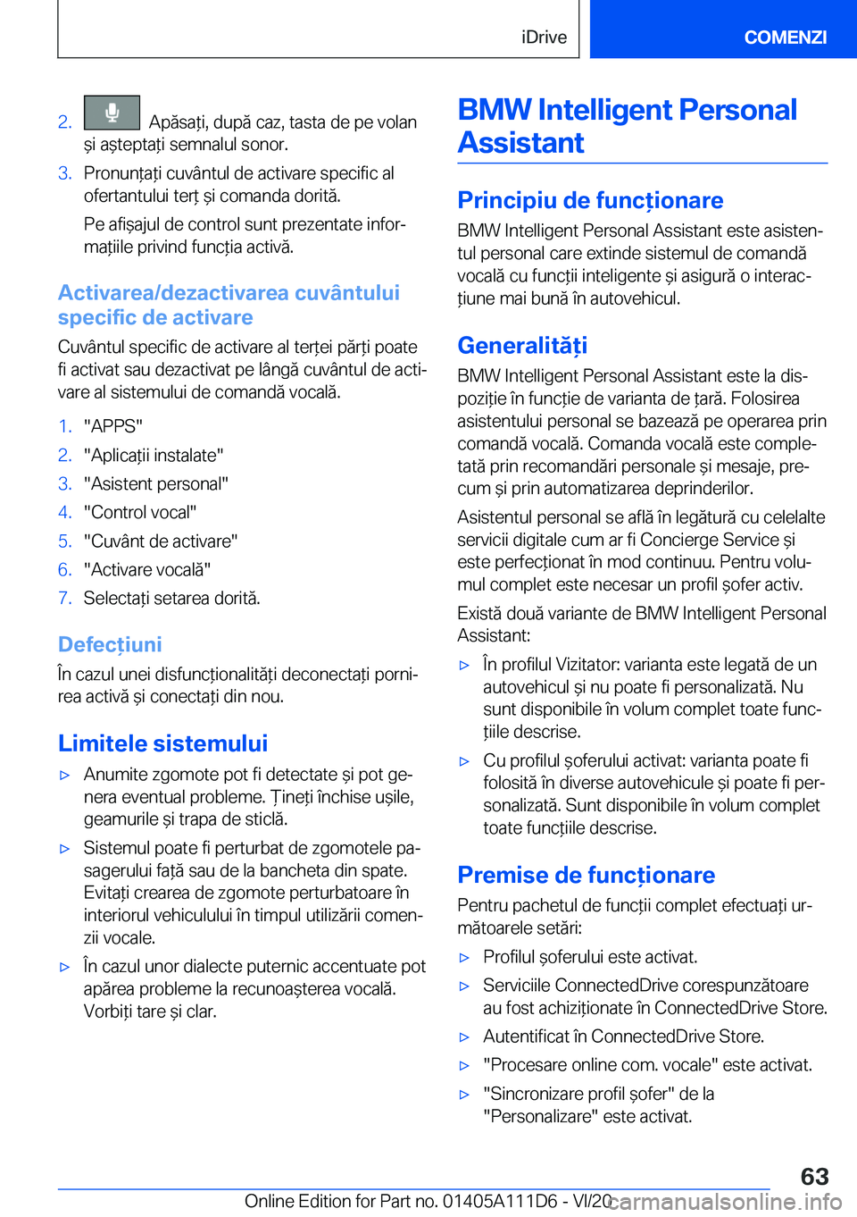 BMW 3 SERIES SEDAN PLUG-IN HYBRID 2021  Ghiduri De Utilizare (in Romanian) �2�.���A�p�ă�s�a*�i�,��d�u�p�ă��c�a�z�,��t�a�s�t�a��d�e��p�e��v�o�l�a�n
&�i��a&�t�e�p�t�a*�i��s�e�m�n�a�l�u�l��s�o�n�o�r�.�3�.�P�r�o�n�u�n*�a*�i��c�u�v�