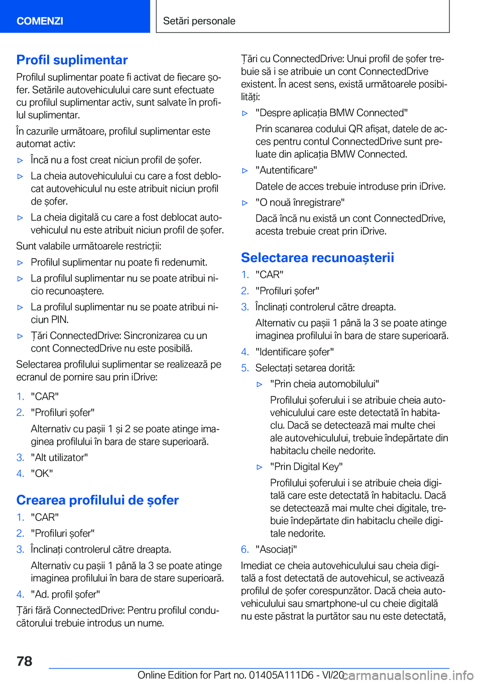 BMW 3 SERIES SEDAN PLUG-IN HYBRID 2021  Ghiduri De Utilizare (in Romanian) �P�r�o�f�i�l��s�u�p�l�i�m�e�n�t�a�r
�P�r�o�f�i�l�u�l��s�u�p�l�i�m�e�n�t�a�r��p�o�a�t�e��f�i��a�c�t�i�v�a�t��d�e��f�i�e�c�a�r�e�&�oj
�f�e�r�.��S�e�t�ă�r�i�l�e��a�u�t�o�v�e�h�i�c�u�l�u�l�u�