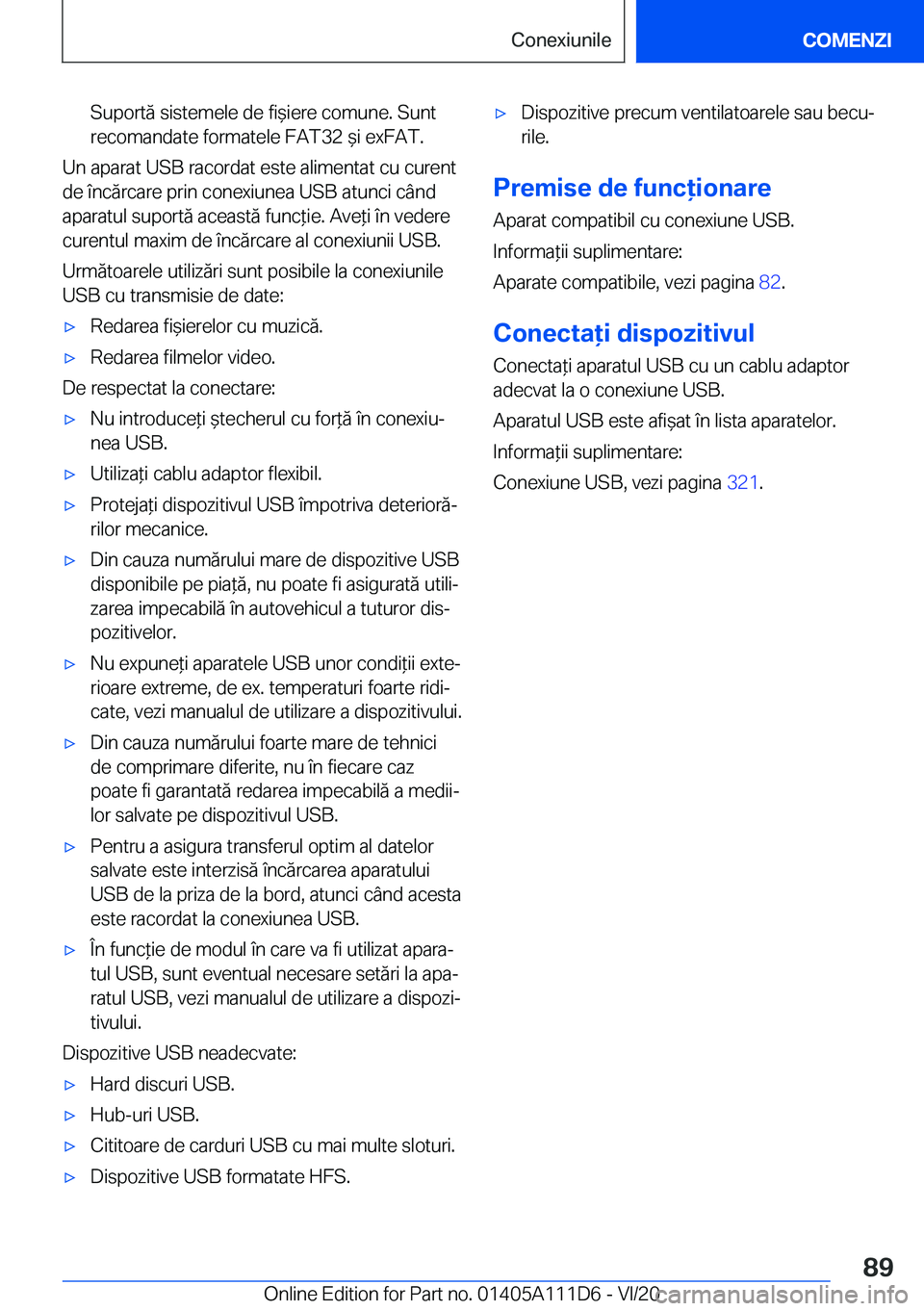 BMW 3 SERIES SEDAN PLUG-IN HYBRID 2021  Ghiduri De Utilizare (in Romanian) �S�u�p�o�r�t�ă��s�i�s�t�e�m�e�l�e��d�e��f�i&�i�e�r�e��c�o�m�u�n�e�.��S�u�n�t
�r�e�c�o�m�a�n�d�a�t�e��f�o�r�m�a�t�e�l�e��F�A�T�3�2�&�i��e�x�F�A�T�.
�U�n��a�p�a�r�a�t��U�S�B��r�a�c�o�r�d�