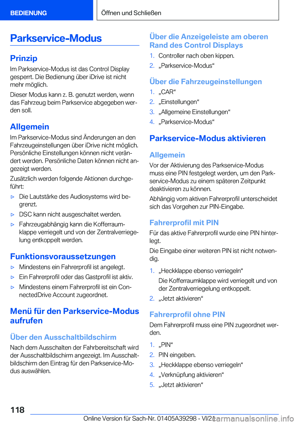 BMW 4 SERIES 2022  Betriebsanleitungen (in German) �P�a�r�k�s�e�r�v�i�c�e�-�M�o�d�u�s
�P�r�i�n�z�i�p�I�m��P�a�r�k�s�e�r�v�i�c�e�-�M�o�d�u�s��i�s�t��d�a�s��C�o�n�t�r�o�l��D�i�s�p�l�a�y
�g�e�s�p�e�r�r�t�.��D�i�e��B�e�d�i�e�n�u�n�g��
