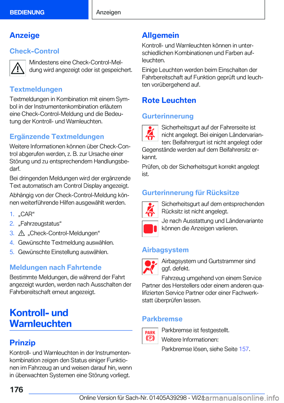 BMW 4 SERIES 2022  Betriebsanleitungen (in German) �A�n�z�e�i�g�e
�C�h�e�c�k�-�C�o�n�t�r�o�l �M�i�n�d�e�s�t�e�n�s��e�i�n�e��C�h�e�c�k�-�C�o�n�t�r�o�l�-�M�e�lj
�d�u�n�g��w�i�r�d��a�n�g�e�z�e�i�g�t��o�d�e�r��i�s�t��g�e�s�p�e�i�c�h�e�r�t�.
�T�e�x