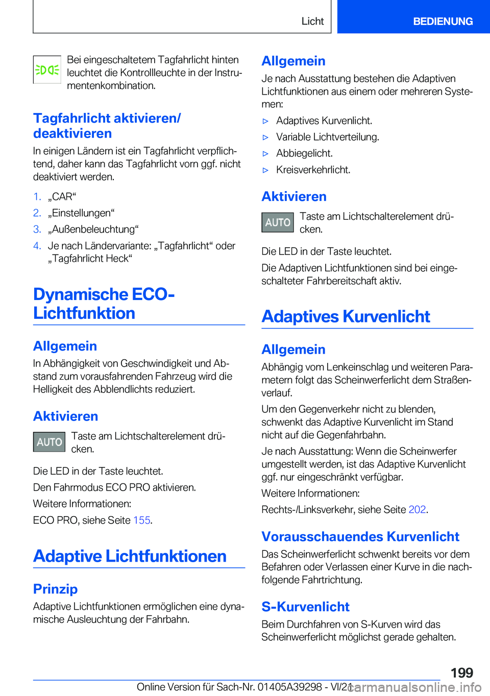 BMW 4 SERIES 2022  Betriebsanleitungen (in German) �B�e�i��e�i�n�g�e�s�c�h�a�l�t�e�t�e�m��T�a�g�f�a�h�r�l�i�c�h�t��h�i�n�t�e�n
�l�e�u�c�h�t�e�t��d�i�e��K�o�n�t�r�o�l�l�l�e�u�c�h�t�e��i�n��d�e�r��I�n�s�t�r�uj
�m�e�n�t�e�n�k�o�m�b�i�n�a�t�i�o�n