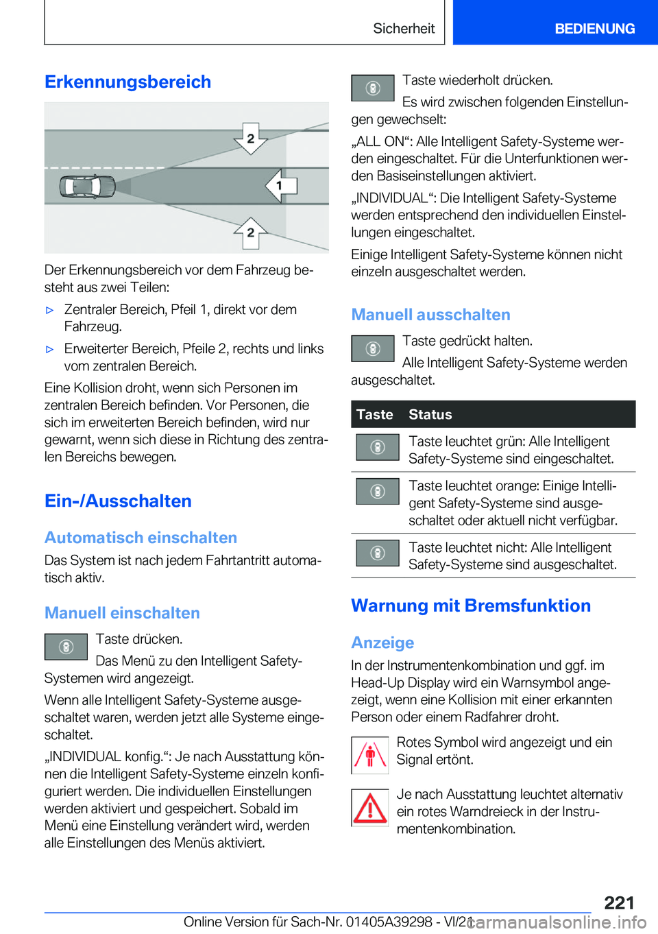 BMW 4 SERIES 2022  Betriebsanleitungen (in German) �E�r�k�e�n�n�u�n�g�s�b�e�r�e�i�c�h
�D�e�r��E�r�k�e�n�n�u�n�g�s�b�e�r�e�i�c�h��v�o�r��d�e�m��F�a�h�r�z�e�u�g��b�ej
�s�t�e�h�t��a�u�s��z�w�e�i��T�e�i�l�e�n�:
x�Z�e�n�t�r�a�l�e�r��B�e�r�e�i�c�