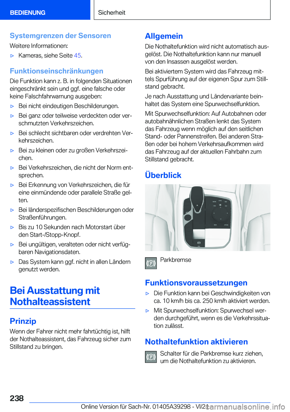 BMW 4 SERIES 2022  Betriebsanleitungen (in German) �S�y�s�t�e�m�g�r�e�n�z�e�n��d�e�r��S�e�n�s�o�r�e�n�W�e�i�t�e�r�e��I�n�f�o�r�m�a�t�i�o�n�e�n�:x�K�a�m�e�r�a�s�,��s�i�e�h�e��S�e�i�t�e� �4�5�.
�F�u�n�k�t�i�o�n�s�e�i�n�s�c�h�r�