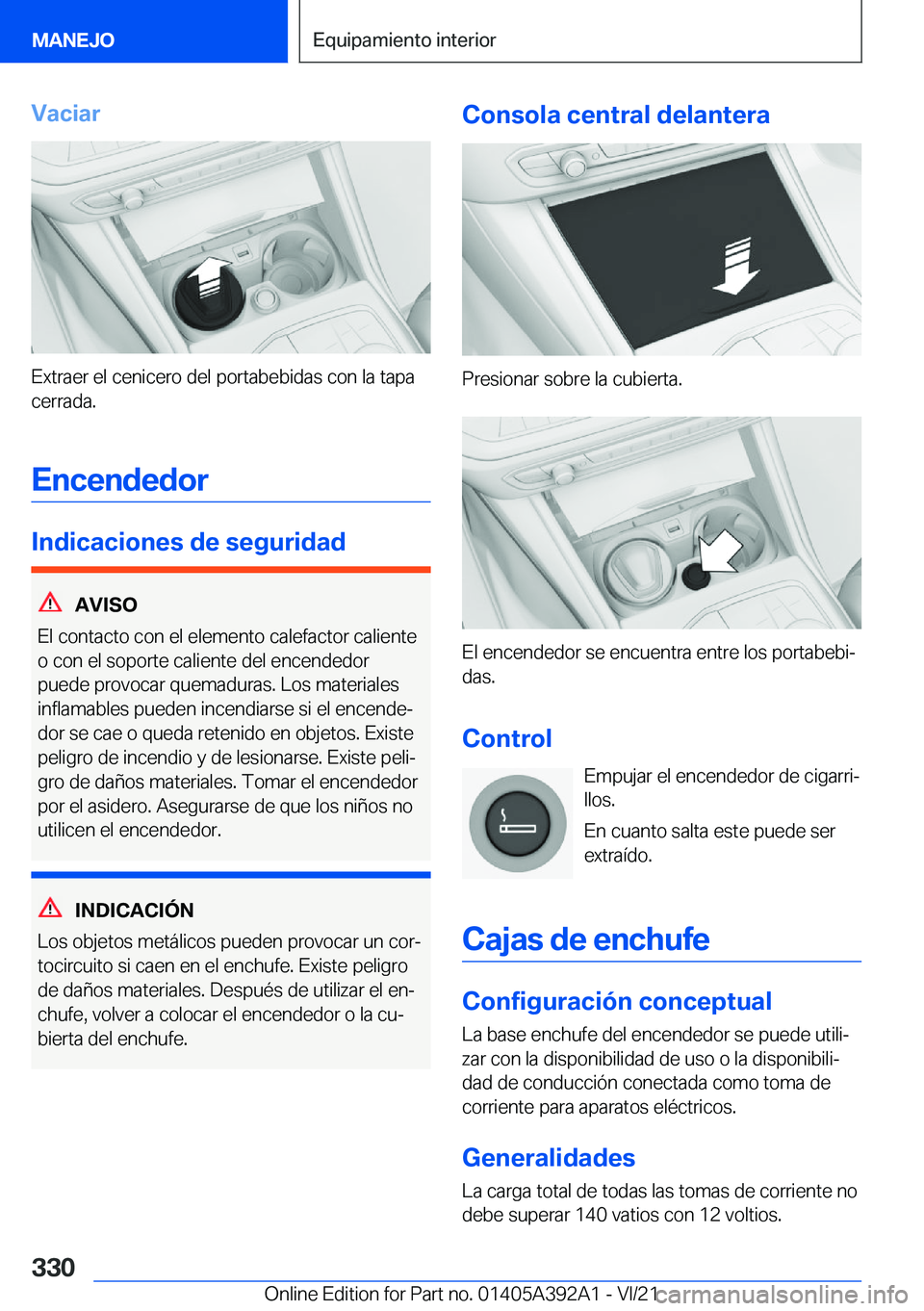 BMW 4 SERIES 2022  Manuales de Empleo (in Spanish) �V�a�c�i�a�r
�E�x�t�r�a�e�r��e�l��c�e�n�i�c�e�r�o��d�e�l��p�o�r�t�a�b�e�b�i�d�a�s��c�o�n��l�a��t�a�p�a
�c�e�r�r�a�d�a�.
�E�n�c�e�n�d�e�d�o�r
�I�n�d�i�c�a�c�i�o�n�e�s��d�e��s�e�g�u�r�i�d�a�d
�