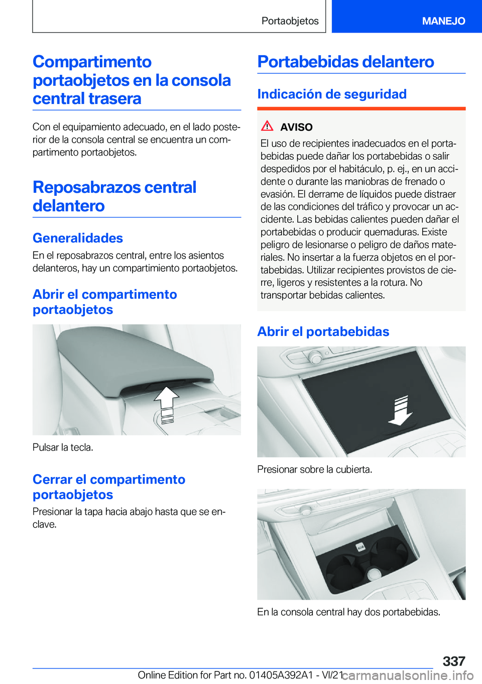 BMW 4 SERIES 2022  Manuales de Empleo (in Spanish) �C�o�m�p�a�r�t�i�m�e�n�t�o�p�o�r�t�a�o�b�j�e�t�o�s��e�n��l�a��c�o�n�s�o�l�a �c�e�n�t�r�a�l��t�r�a�s�e�r�a
�C�o�n��e�l��e�q�u�i�p�a�m�i�e�n�t�o��a�d�e�c�u�a�d�o�,��e�n��e�l��l�a�d�o��p�o�s�t