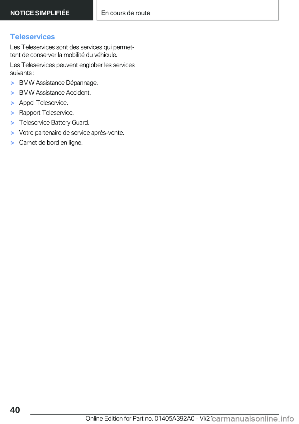 BMW 4 SERIES 2022  Notices Demploi (in French) �T�e�l�e�s�e�r�v�i�c�e�s�L�e�s��T�e�l�e�s�e�r�v�i�c�e�s��s�o�n�t��d�e�s��s�e�r�v�i�c�e�s��q�u�i��p�e�r�m�e�tj�t�e�n�t��d�e��c�o�n�s�e�r�v�e�r��l�a��m�o�b�i�l�i�t�é��d�u��v�é�h�i�c�u�l�e