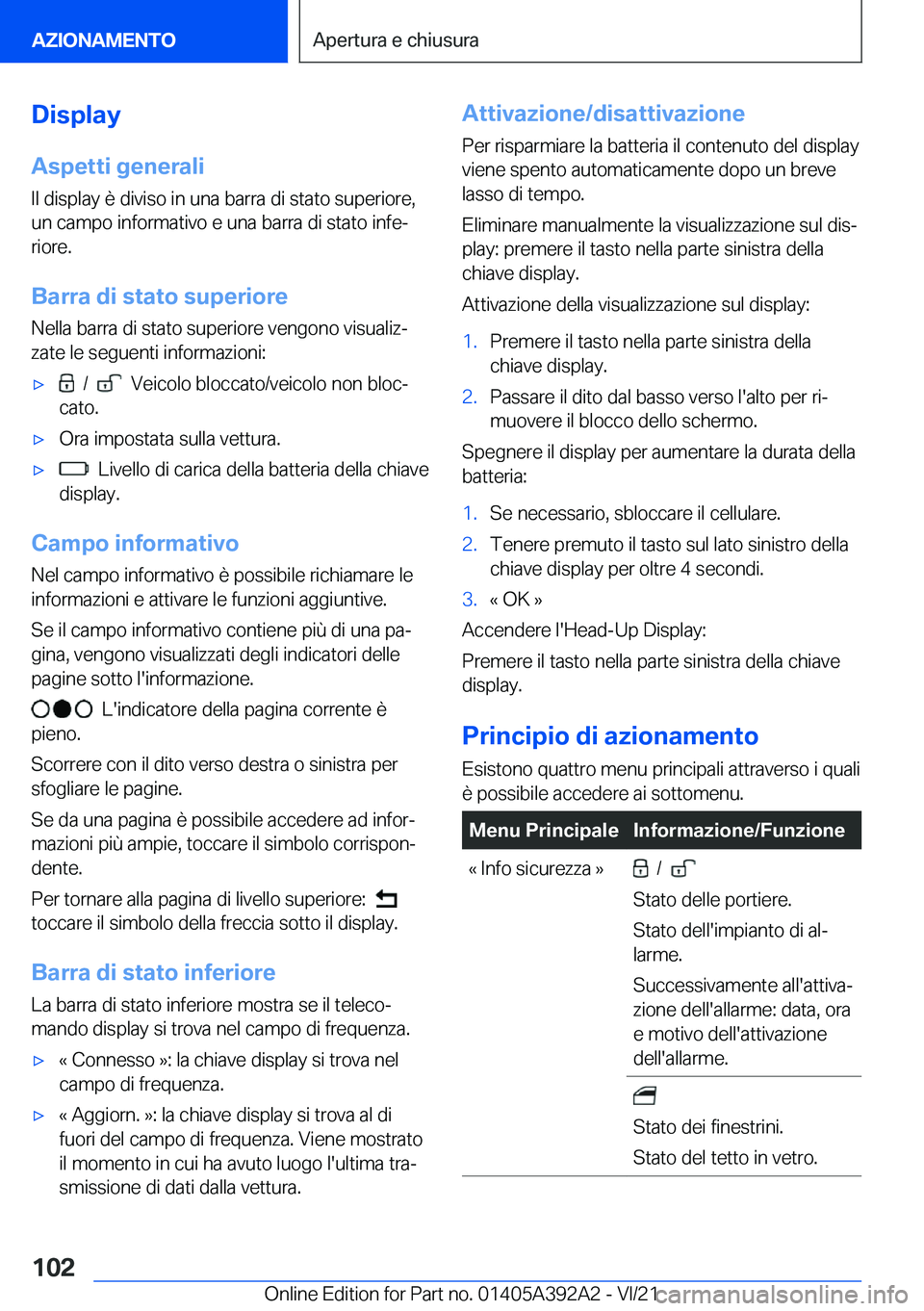 BMW 4 SERIES 2022  Libretti Di Uso E manutenzione (in Italian) �D�i�s�p�l�a�y�A�s�p�e�t�t�i��g�e�n�e�r�a�l�i
�I�l��d�i�s�p�l�a�y��è��d�i�v�i�s�o��i�n��u�n�a��b�a�r�r�a��d�i��s�t�a�t�o��s�u�p�e�r�i�o�r�e�,
�u�n��c�a�m�p�o��i�n�f�o�r�m�a�t�i�v�o��e��